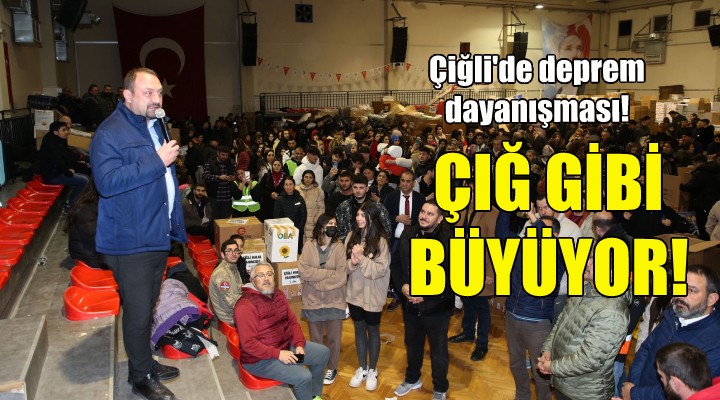 Çiğli de deprem dayanışması çığ gibi büyüyor!