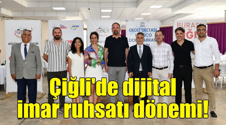 Çiğli de dijital imar ruhsatı dönemi!