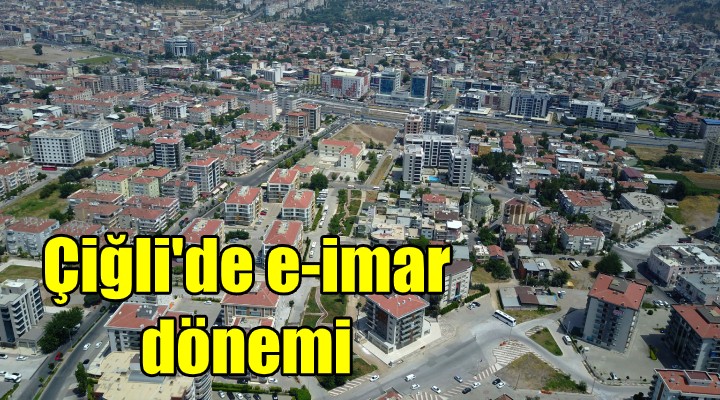 Çiğli de e-imar dönemi!