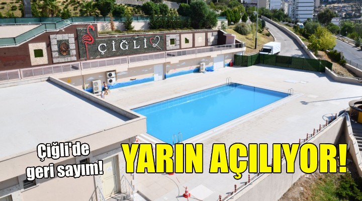 Çiğli de geri sayım... Yarın açılıyor!