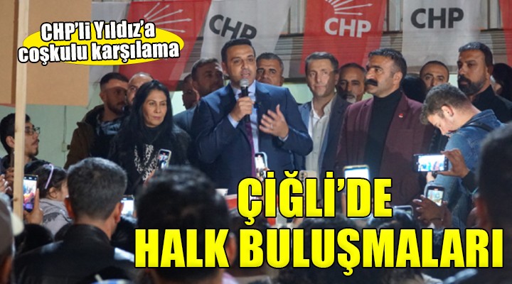 Çiğli de halk buluşmaları sürüyor...