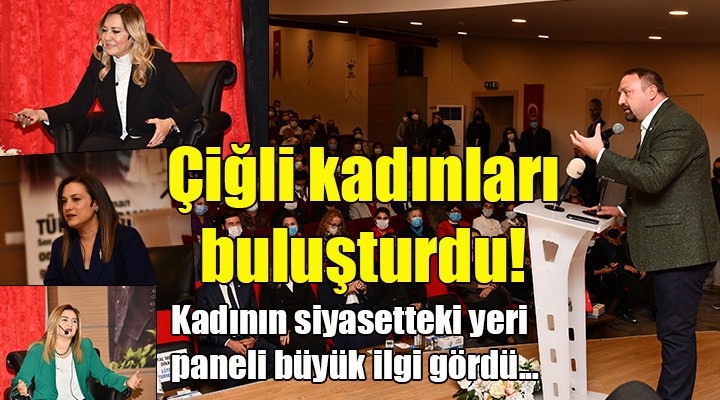 Çiğli de kadının siyasetteki yeri konuşuldu