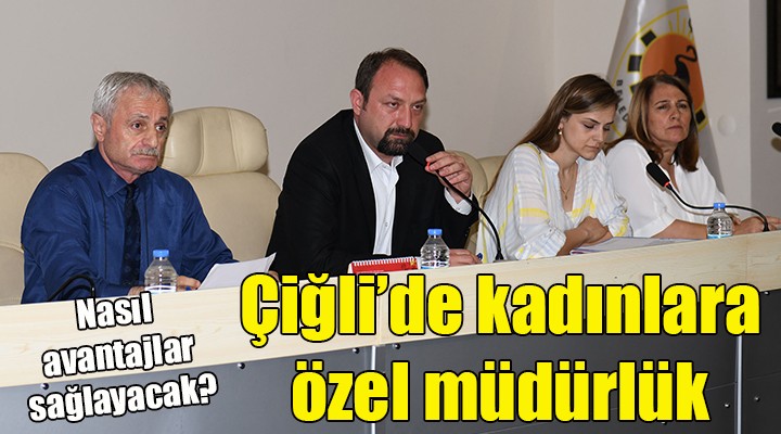 Çiğli de kadınlara özel müdürlük