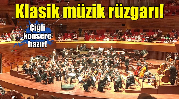 Çiğli de klasik müzik rüzgarı esecek!