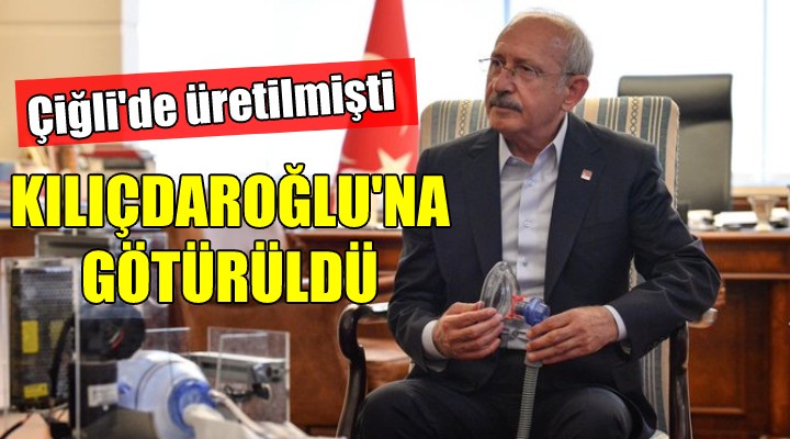 Çiğli de üretilmişti... Kılıçdaroğlu na götürüldü