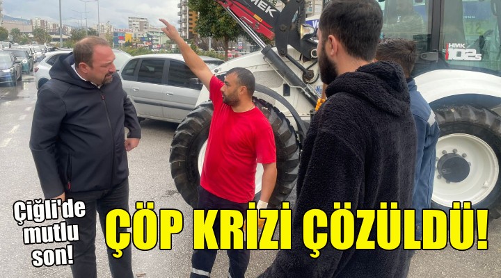 Çiğli deki çöp krizi çözüldü!