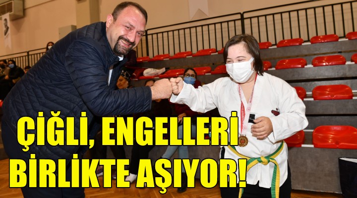 Çiğli, engelleri birlikte aşıyor!