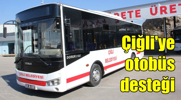 Çiğli ye otobüs desteği