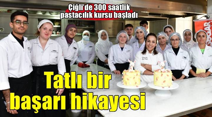 Çiğli’de 300 saatlik eğitimle mesleğe ilk adım