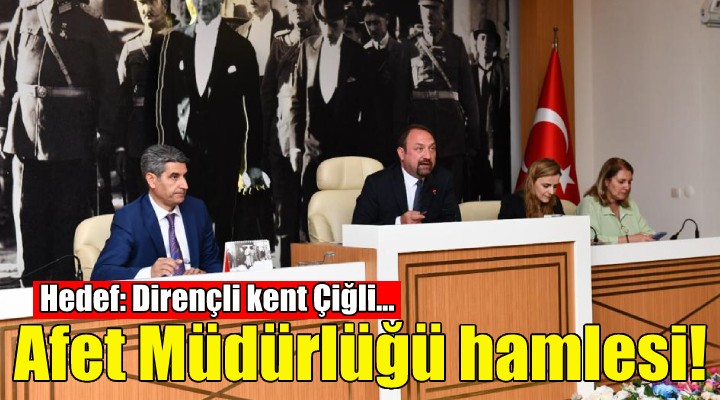 Çiğli’de Afet Müdürlüğü kuruluyor!