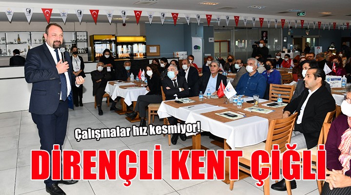 Çiğli’de Dirençli Kent çalışmaları hız kesmiyor