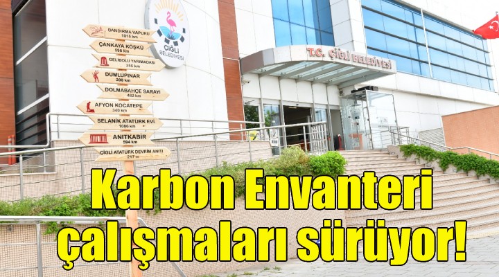 Çiğli’de Karbon Envanteri çalışmaları sürüyor!