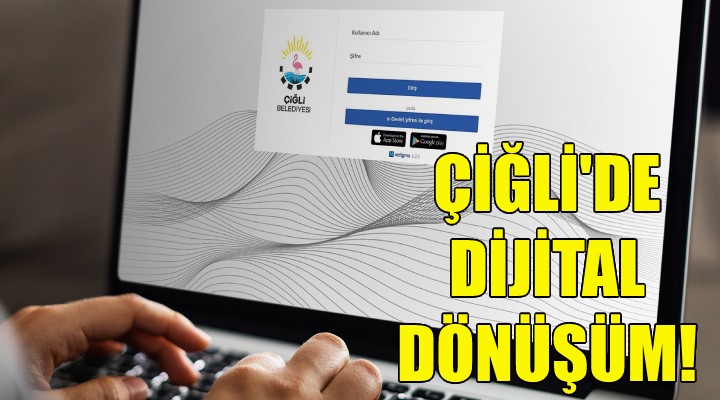 Çiğli’de dijital dönüşüm!