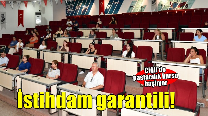 Çiğli’de istihdam garantili pastacılık kursu başlıyor