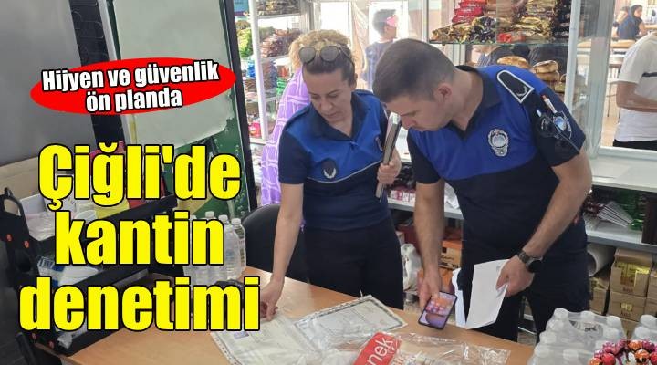 Çiğli’de okul kantinlerine sıkı denetim: Hijyen ve güvenlik ön planda