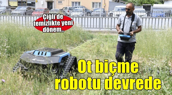 Çiğli’de temizlikte yeni dönem: Ot biçme robotu devrede