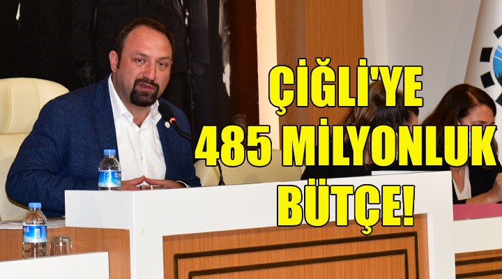 Çiğli’ye 485 milyonluk bütçe!