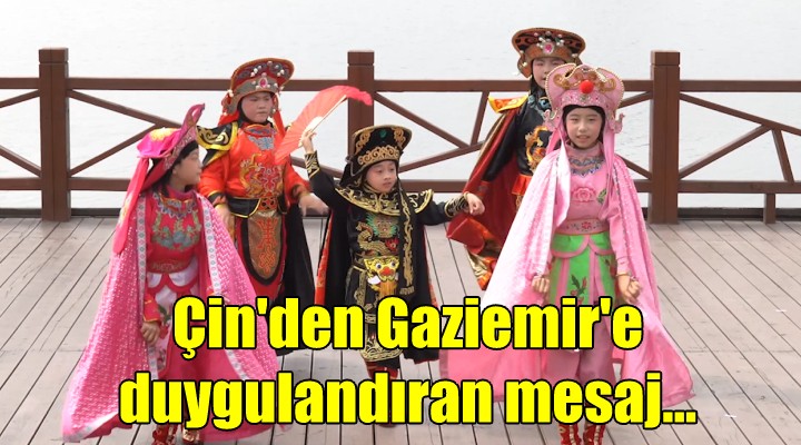 Çin den Gaziemir e duygulandıran mesaj