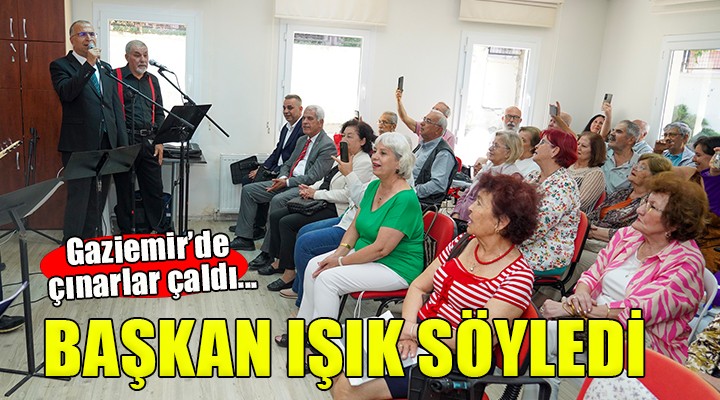 Çınarlar saz çaldı, Başkan Işık türkü söyledi...