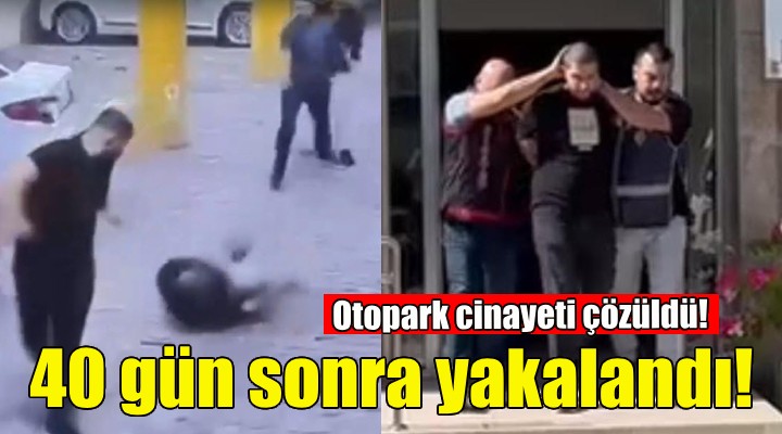 Cinayet zanlısı 40 gün sonra yakalandı!