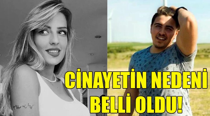 İzmir deki cinayetin nedeni belli oldu!