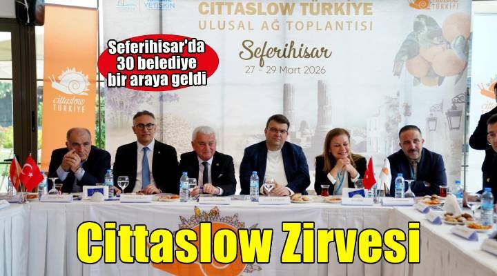 Cittaslow Türkiye Ağı Seferihisar’da toplandı: 30 belediyeden yoğun ilgi