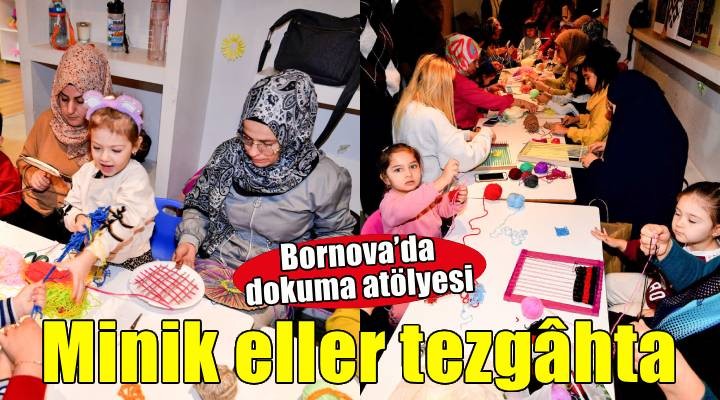 Çocuk Oyun ve Aktivite Merkezlerinde dokuma atölyesi