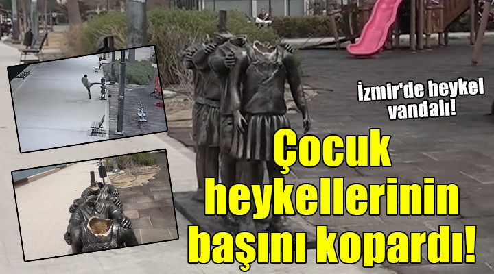 Çocuk heykellerinin başını koparıp denize attı!