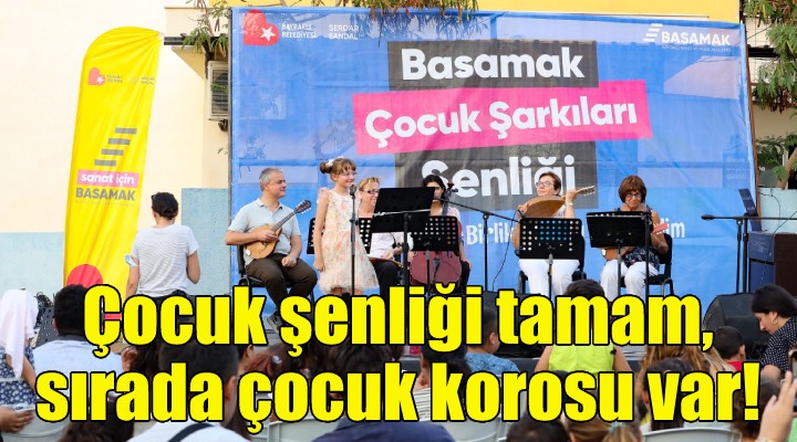 Çocuk şenliği tamam, sırada çocuk korosu var!