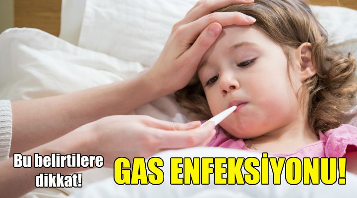 Çocuklarda GAS enfeksiyonu tehlikesi!