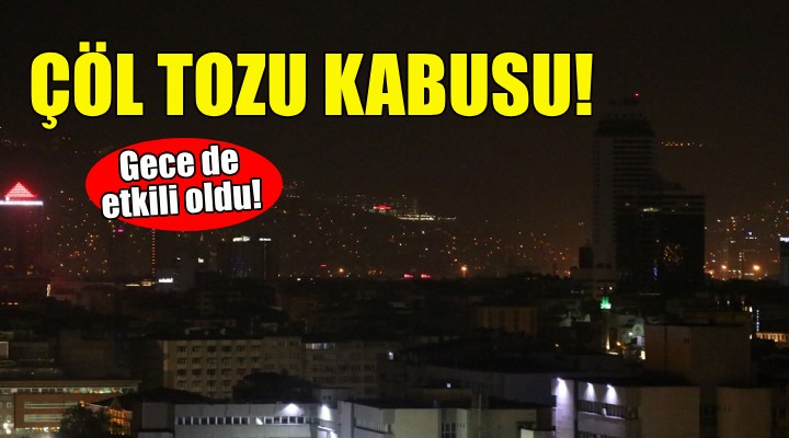 Çöl tozu kabusu... Gece de etkisini sürdürdü!