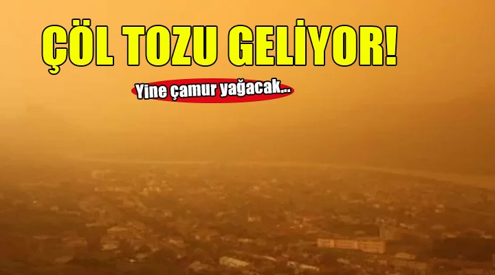 Çöl tozu uyarısı... Yine çamur yağacak!