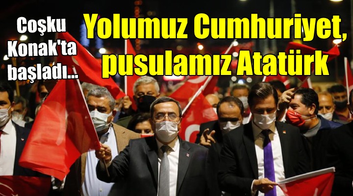 Coşku Konak ta başladı... Yolumuz Cumhuriyet, pusulamız Atatürk