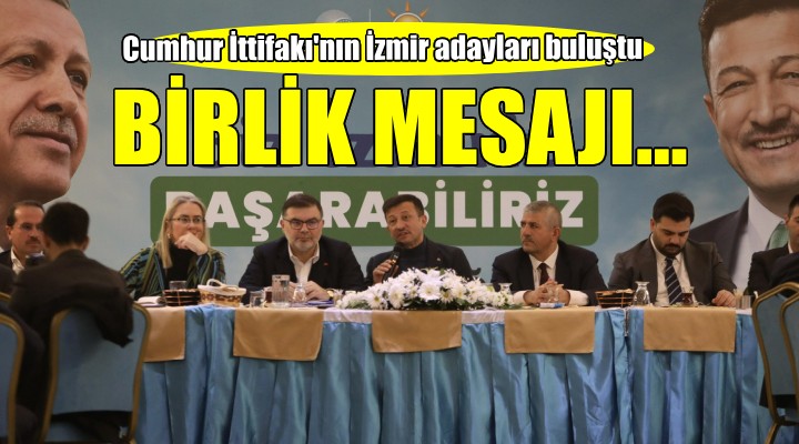 Cumhur İttifakı nın İzmir adayları bir araya geldi