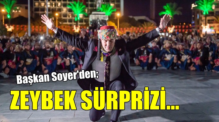 Cumhuriyet Bayramı böyle kutlanır... Tunç Soyer den zeybek sürprizi!