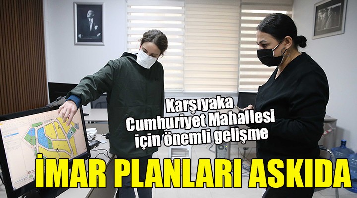 Cumhuriyet Mahallesi imar planları askıda