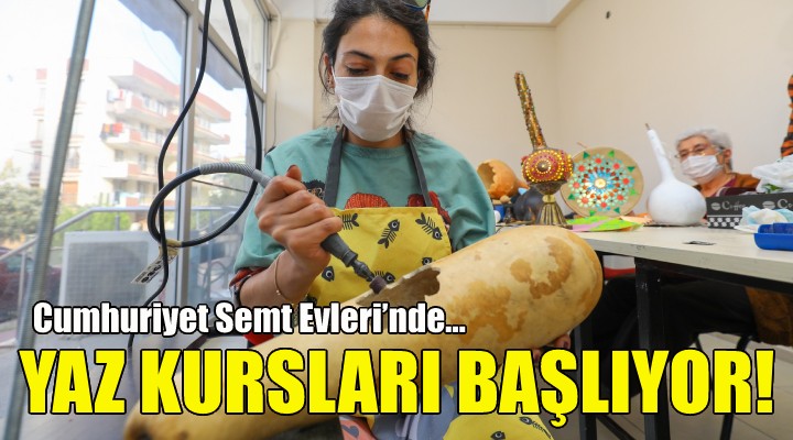 Cumhuriyet Semt Evleri’nde yaz kursları başlıyor!