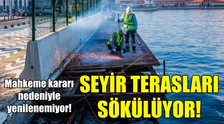 Çürüyen seyir terasları sökülüyor!