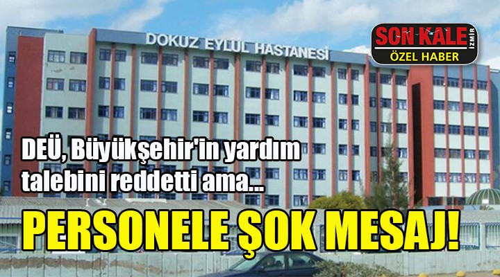 DEÜ DEN PERSONELE ŞOK MESAJ!