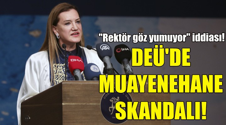 DEÜ de muayenehane skandalı!