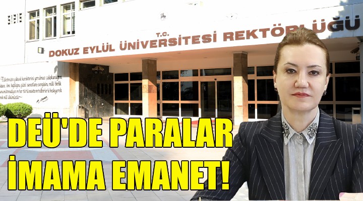 DEÜ de paralar imama emanet!