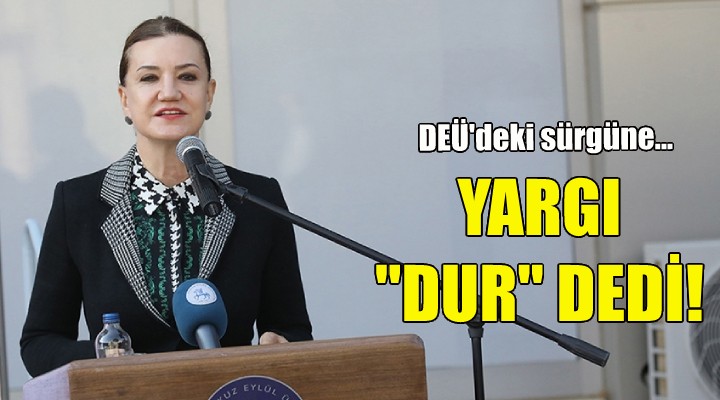 DEÜ deki sürgüne yargı  dur  dedi!