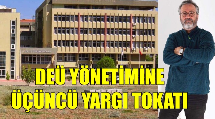 DEÜ yönetimine üçüncü kez yargı tokatı