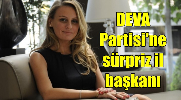 DEVA Partisi nden İzmir e kadın il başkanı