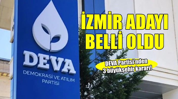 DEVA Partisi nin 3 büyükşehir adayı belli oldu...