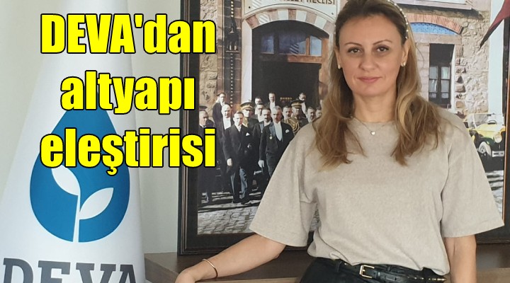 DEVA dan altyapı eleştirisi!