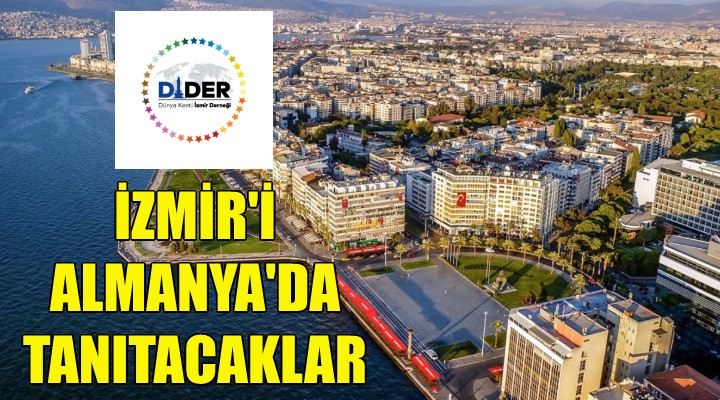 DİDER, Almanya da 5 İzmir Tanıtım Ofisi açıyor!