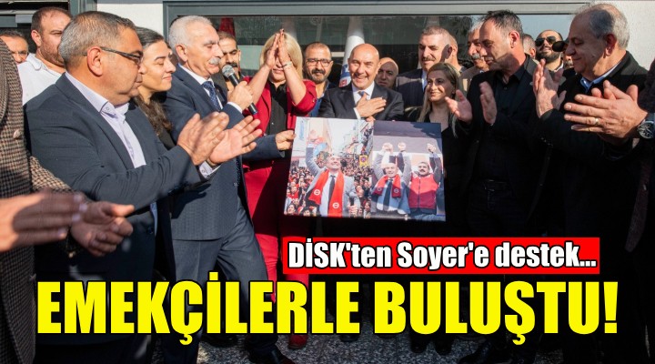 DİSK ten Soyer e destek!