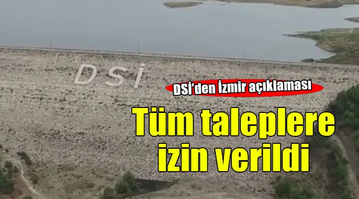 DSİ'den Başkan Tugay'a yanıt... İZSU'nun tüm taleplerine izin verildi