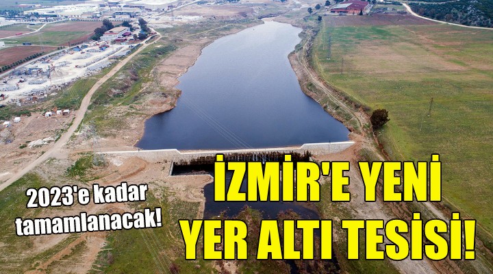 DSİ den İzmir e yeni yer altı tesisi!
